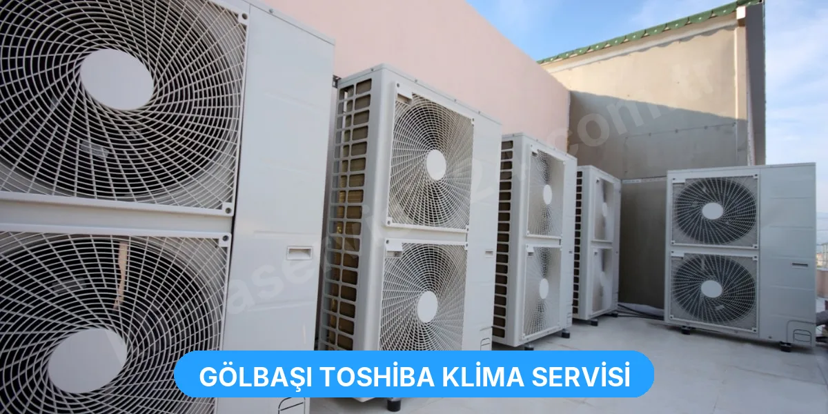 Gölbaşı Toshiba Klima Servisi