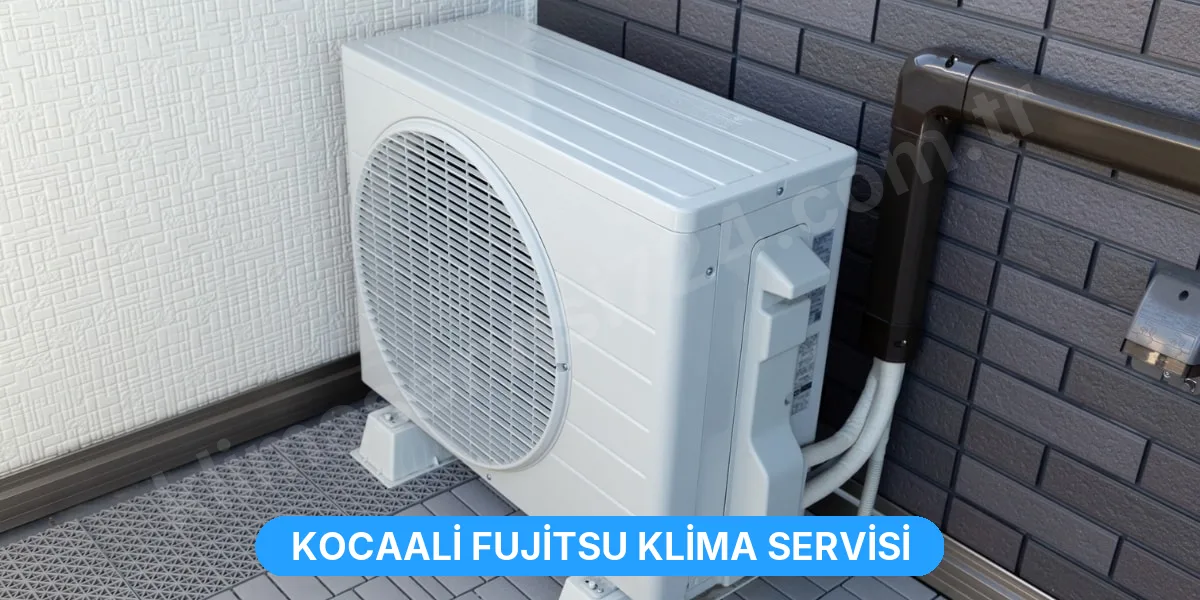 Kocaali Fujitsu Klima Servisi