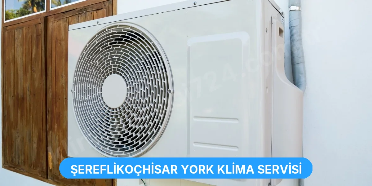 Şereflikoçhisar York Klima Servisi